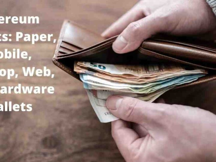 Ethereum Wallets: Paper, Mobile, Desktop, Web, And Hardware Wallets