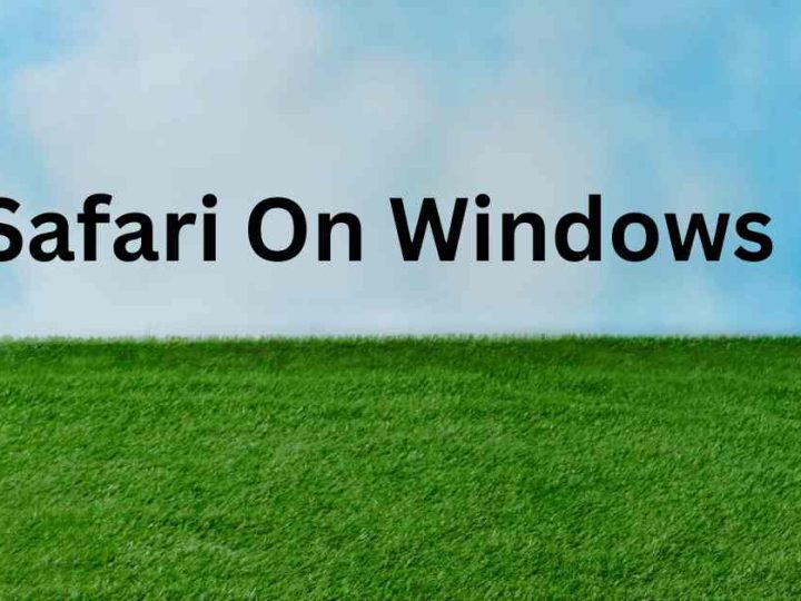 Can You Still Run Safari On Windows? Here’s What You Need To Know