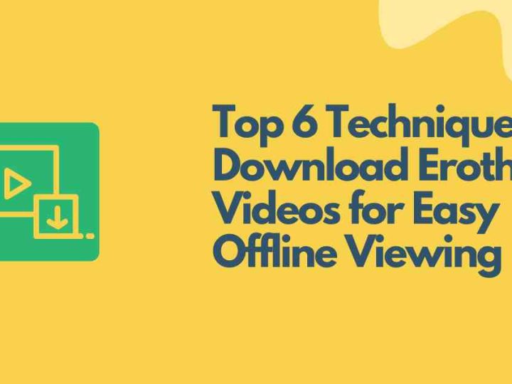 Top 6 Techniques to Download Erothots Videos for Easy Offline Viewing