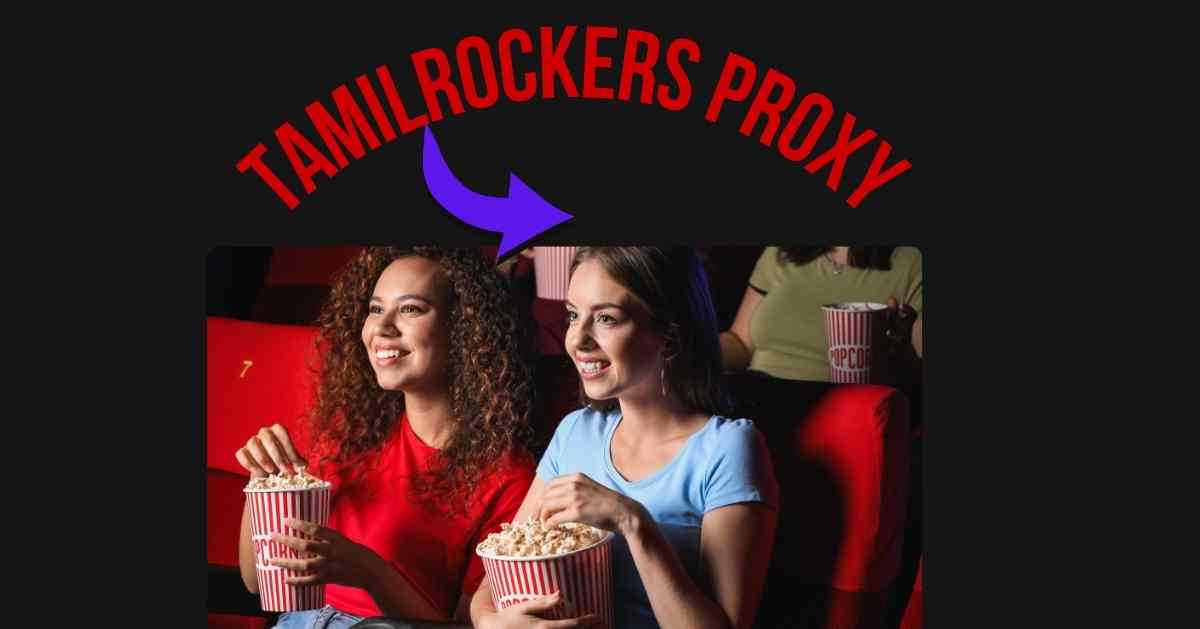 TamilRockers Proxy List And Unblocked Mirror Sites 2025